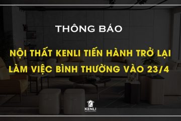 Thông báo: Nội thất Kenli trở lại làm việc bình thường vào ngày 23/4/2020