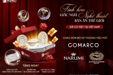 GOMARCO, NARUMI & KAROSA ĐÃ CÓ MẶT TẠI VIỆT NAM – TRẢI NGHIỆM CHUẨN SỐNG QUỐC TẾ CÙNG KENLI